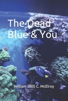 The Dead Blue & You 1692123386 Book Cover