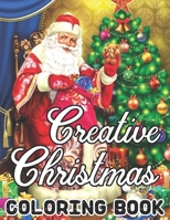Creative Christmas Coloring Book: Christmas, Santa's Designs: Adult Coloring Book (Stress Relieving Coloring Pages, Coloring Book for Relaxation B08N3GGQ66 Book Cover