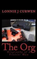The Org: Biography of a Violent Man 1452819408 Book Cover