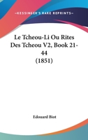 Le Tcheou-Li Ou Rites Des Tcheou V2, Book 21-44 (1851) 1120517567 Book Cover