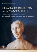 Flavia Farina Cini nata Cantagalli: Teatro e artigianato artistico tra Firenze e la Montagna Pistoiese nella prima metà del Novecento 8859623081 Book Cover