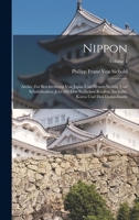 Nippon: Archiv Zur Beschreibung Von Japan Und Dessen Neben- Und Schutzländern Jezo Mit Den Südlichen Kurilen, Sachalin, Korea Und Den Liukiu-Inseln; Volume 1 1015791921 Book Cover
