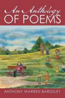 AN ANTHOLOGY OF POEMS By Anthony Warren Bardsley 1499090285 Book Cover
