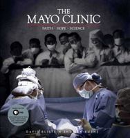 The Mayo Clinic: Faith, Hope, Science 1948122294 Book Cover