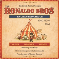 The Ronaldo Bros. Enchanted Circus: Admission 1 (Fostered Roots) 1067435956 Book Cover