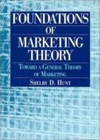 Foundations of Marketing Theory: Toward a General Theory of Marketing 0765609304 Book Cover