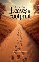 Every Step Leaves a Footprint B0FP1YP39Q Book Cover