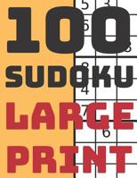 100 Sudoku Large Print: Perfect Sudoku Book For Beginners, Easy And Medium Puzzles With Solutions 107137575X Book Cover