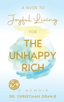 A Guide to Joyful Living for the Unhappy Rich B0C2SPBVXG Book Cover