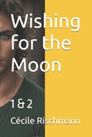 Wishing for the Moon: 1 & 2 B0D81HDMZ8 Book Cover