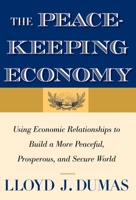 The Peacekeeping Economy: Using Economic Relationships to Build a More Peaceful, Prosperous, and Secure World 0300192355 Book Cover