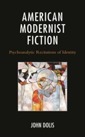 American Modernist Fiction: Psychoanalytic Recitations of Identity 1666935662 Book Cover