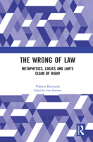 The Wrong of Law: Metaphysics, Logics and Law's Claim of Right 1032859288 Book Cover