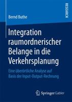 Integration raumordnerischer Belange in die Verkehrsplanung: Eine überörtliche Analyse auf Basis der Input-Output-Rechnung 3658182377 Book Cover