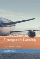 Emergency Landing: The Life of Carlos B0CW5VDZV2 Book Cover