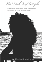 Married But Single: A guide for wives who have considered leaving when love is not enough B0C9SF8N46 Book Cover