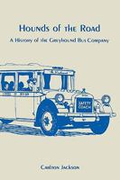 Hounds of the Road: A History of the Greyhound Bus Company 0879722711 Book Cover
