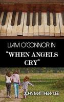 Liam O'Connor in 'When Angels Cry' 194753243X Book Cover