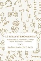 Tracce di BioGeometria: Armonizzare lo Scambio tra l'Energia Sottile del Corpo e l'Ambiente 1999732316 Book Cover
