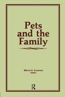 Pets and the Family (Marriage and Family Review, Vol 8, Vol 3 & 4) (Marriage and Family Review, Vol 8, Vol 3 & 4) 086656358X Book Cover