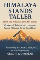 HIMALAYA STANDS TALLER: FROM THE MOUNTAINS TO THE WORLD Wisdom of Balance and Harmony B0G4S5TMCN Book Cover