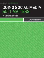 Doing Social Media So It Matters: A Librarian's Guide 083891067X Book Cover