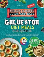 Quick and Easy Galveston Diet Meals for Senior: Nourishing Anti-Inflammatory Recipes for Adults 60+ to Support Healthy Aging, Boost Energy, Maintain a Healthy Weight, and Protect Heart & Brain Health B0FMJVZQG2 Book Cover