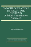 Synchronization in Real-Time Systems:: A Priority Inheritance Approach (The Springer International Series in Engineering and Computer Science) 0792392116 Book Cover