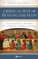 A Biblical Way of Praying the Mass 1682782271 Book Cover
