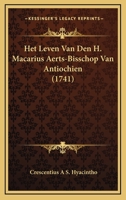 Het Leven Van Den H. Macarius Aerts-Bisschop Van Antiochien (1741) 1166150410 Book Cover