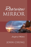 Rearview Mirror: Insight of Wisdom 1977267726 Book Cover