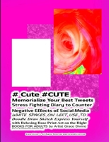 # Cute #CUTE Memorialize Your Best Tweets Stress Fighting Diary to Counter Negative Effects of Social Media WHITE SPACES ON LEFT USE TO Doodle Draw Sketch Express Yourself 169748610X Book Cover