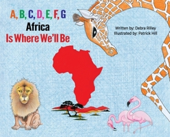 A, B, C, d, e, F, G : Africa Is Where We'll Be 1965761887 Book Cover