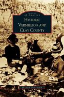 Historic Vermillion and Clay County 1531613799 Book Cover