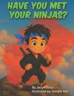 Have You Met Your Ninjas? 1834923018 Book Cover