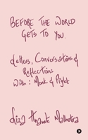 Before The World Gets to You: Letters, Conversations and Reflections B0FKNGKL9P Book Cover