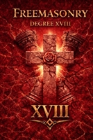 Degree XVIII: Knight of the Rose Croix: Why the 18th degree Was Never About Higher Knowledge. And How the Degree Secretly Sort the Administrators of ... Degrees of Light Secret Society Collection) B0GNYRSM4M Book Cover