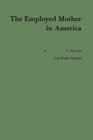 The Employed Mother in America. 1258327929 Book Cover