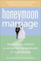 Honeymoon Marriage: Discover the Secrets to Achieving the Marriage of Your Dreams 0972190309 Book Cover
