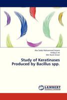 Study of Keratinases Produced by Bacillus spp. 365932647X Book Cover