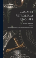 Gas and Petroleum Engines: A Practical Treatise On the Internal Combustion Engine 101761590X Book Cover