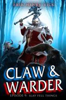 Slay Fell Things: CLAW & WARDER Episode 9 1951509110 Book Cover