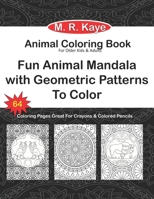 Animal Coloring Book: Animal Lover Gift - Fun Animal Mandala with Geometric Patterns To Color - For Older Kids and Adults . A Coloring Book with Lions, Wolves, Owls, Dogs, Cats, Dolphins, Penguins and 1677405600 Book Cover