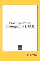 Practical Color Photography 1019103736 Book Cover