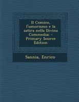 Il Comico, l'umorismo e la satira nella Divina Commedia; 1287794106 Book Cover