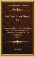 Aus Dem Alten Pitaval V2: Frazosische Rechts Und Culturbilder Aus Den Tagen Ludwig's Des Dreizehnten, Vierzehnten Und Funfzehnten (1885) 1168110033 Book Cover