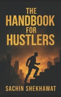 The Handbook for Hustlers: 100 Pages Every Hustler Should Read B0FP6YMJG5 Book Cover