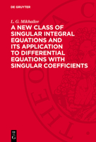 A New Class of Singular Integral Equations and Its Application to Differential Equations with Singular Coefficients 3112729145 Book Cover