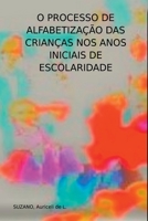 O Processo De Alfabetização Das Crianças Nos Anos Iniciais (Portuguese Edition) 650050920X Book Cover