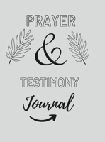 Prayer And Testimony Journal 1447885430 Book Cover